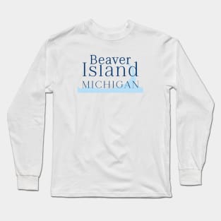 Beaver Island Michigan shirt, Beaver Island, MI - Beaver Island gift Long Sleeve T-Shirt